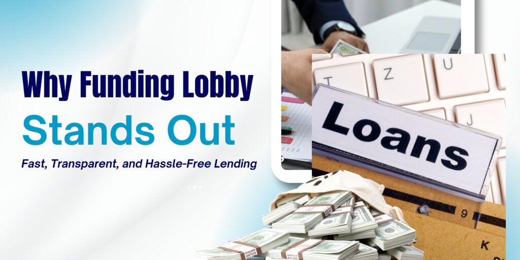 Why Funding Lobby Stands Out: Fast, Transparent, and Hassle-Free Lending