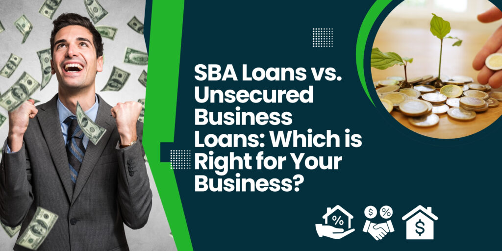 SBA Loans vs. Unsecured Business Loans: Which is Right for Your Business?