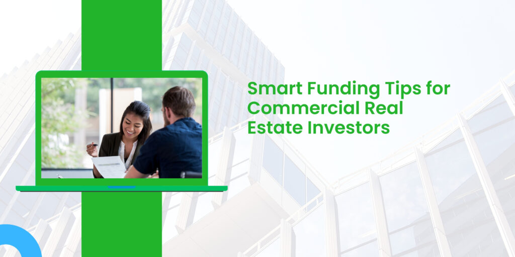Smart Funding Tips for Commercial Real Estate Investors